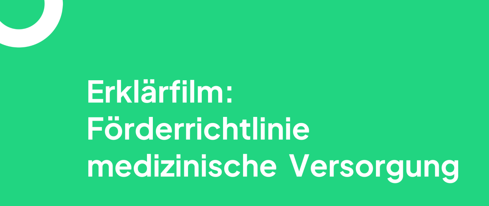 Erklärfilm Förderrichtlinie Medizinische Versorgung