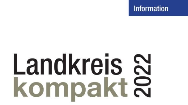 Landkreis Kompakt 2022 Landkreis Kompakt 2022